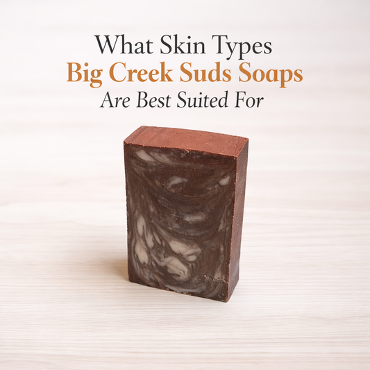What Skin Types Are Big Creek Suds Best Suited For?